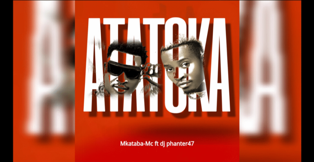 AUDIO | Mkataba Mc Feat Dj phanter47 – Atatoka | Download