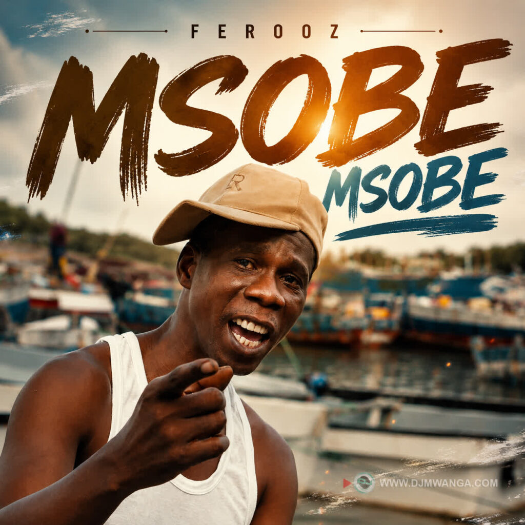 AUDIO | Ferooz – Msobe Msobe | Download