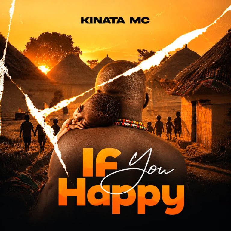 AUDIO | KINATA MC – If You Happy | Download
