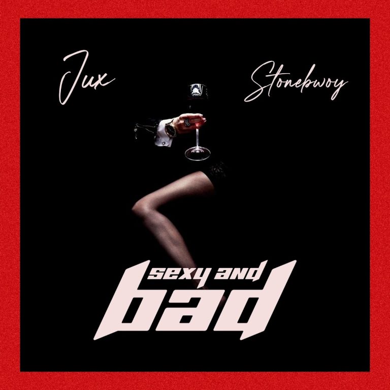 AUDIO | Jux X Stonebwoy – SEXY & BAD | Download