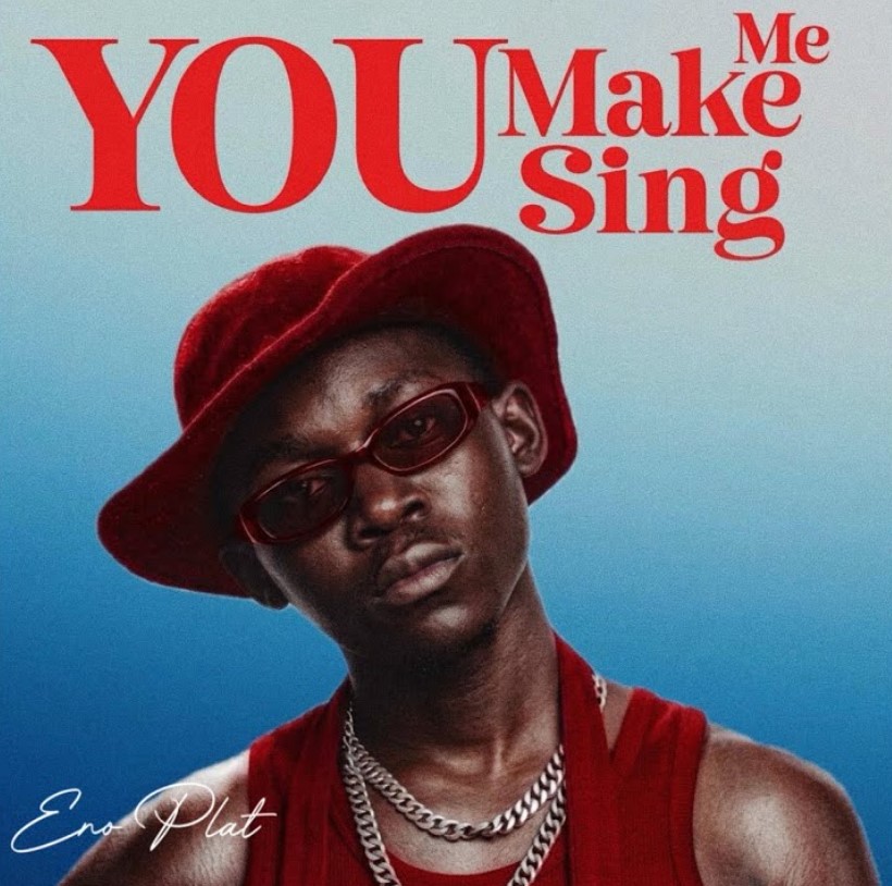 AUDIO: Enoplat – You Make Me Sing | Download