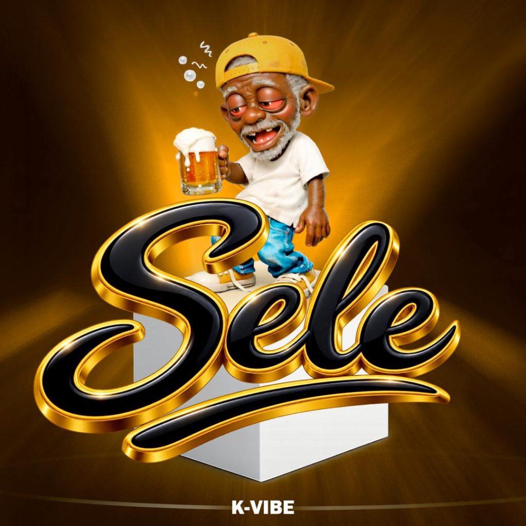 AUDIO | K Vibe – Sele | Download