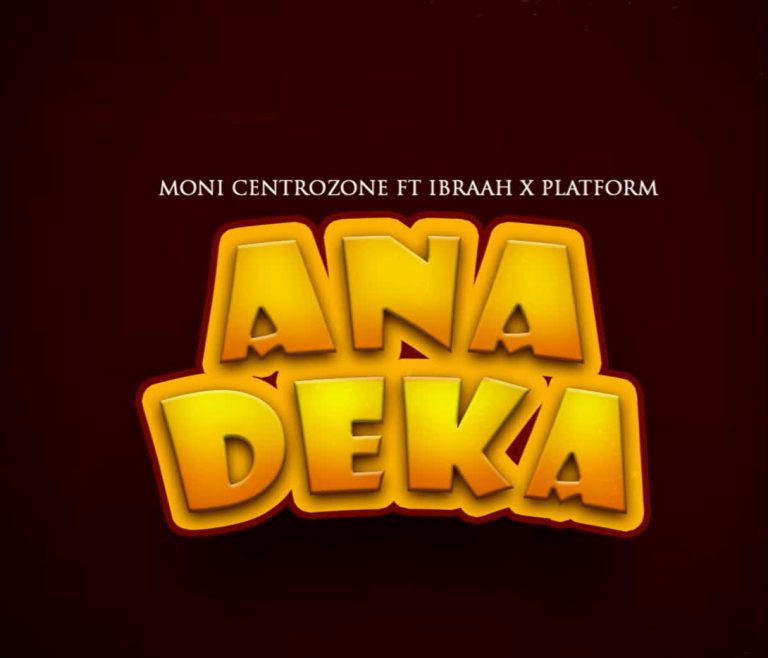 AUDIO | Moni Centrozone Ft Ibraah & Platform – Anadeka | Download