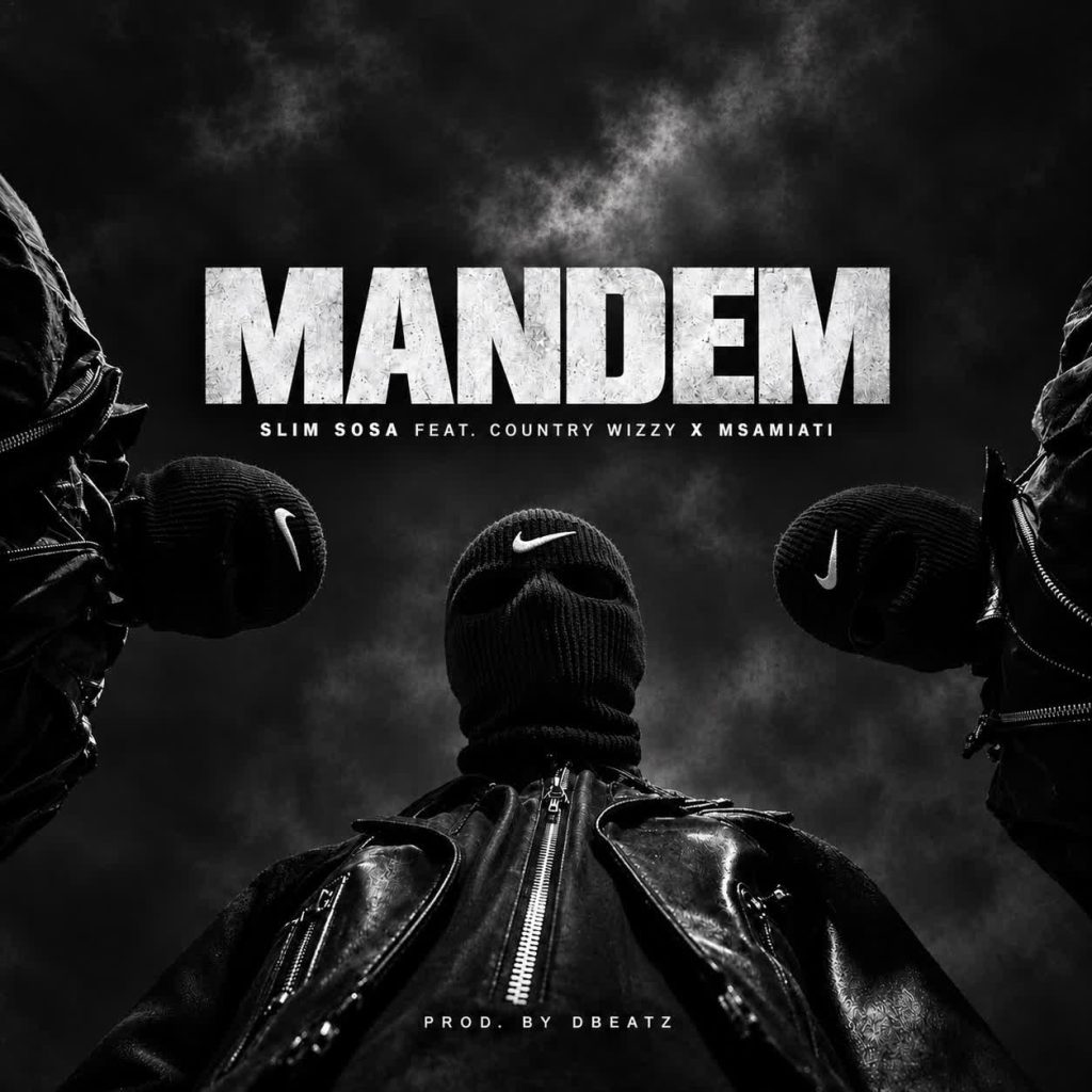 AUDIO | Slim Sosa Feat Country Wizzy & Msamiati – ManDem | Download